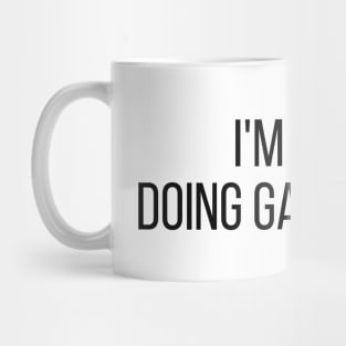 I'm Gabe doing Gabe things Mug